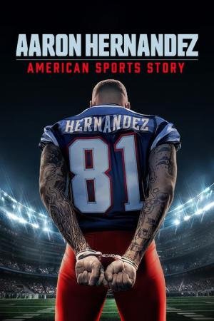 American Sports Story: Aaron Hernandez (2024)