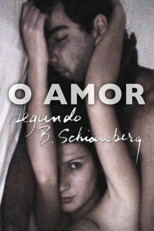 O Amor Segundo B. Schianberg (2010)
