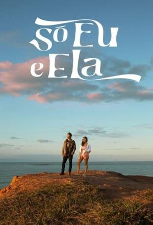 Só Eu e Ela (2022)